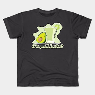 Avocado Margarita - Porque no los dos? Kids T-Shirt